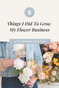 this is a blog post about 5 things I did to grow my flower business