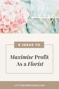ideas to maximise profit in your flower business