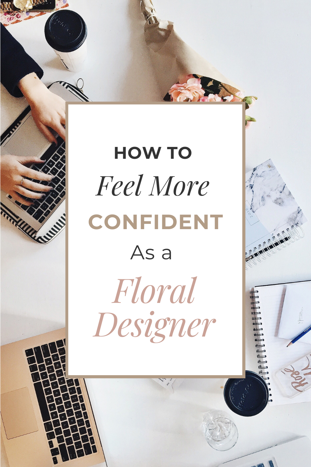 How to Feel More Confident as a Floral Designer