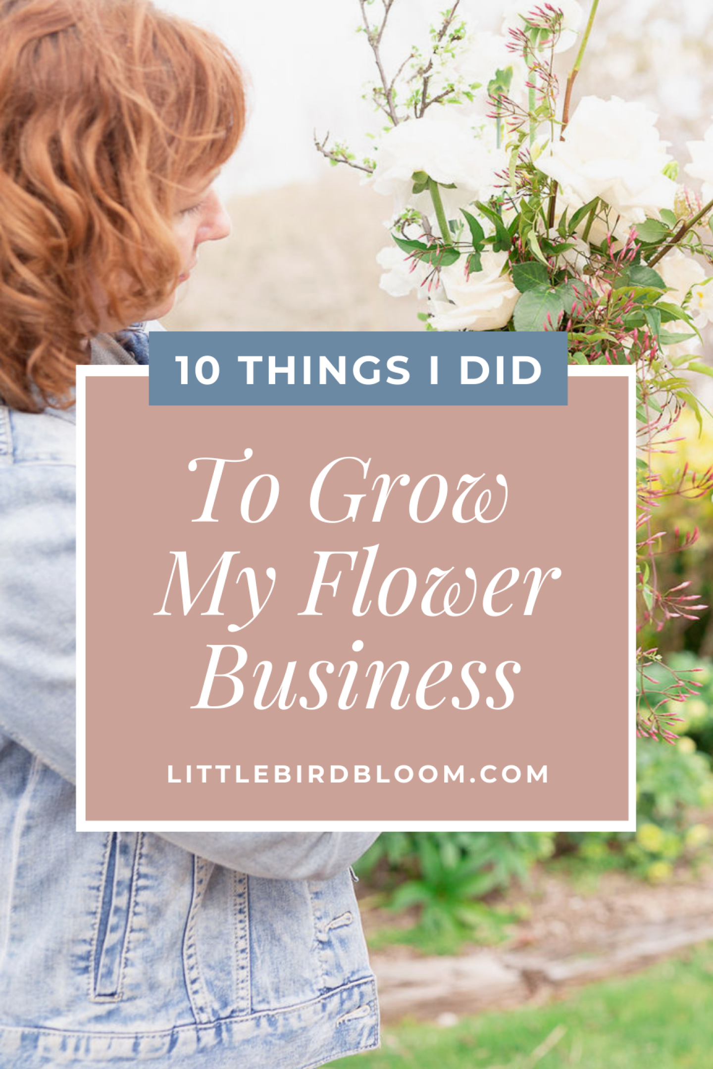 10 Things I Did to Grow My Flower Business